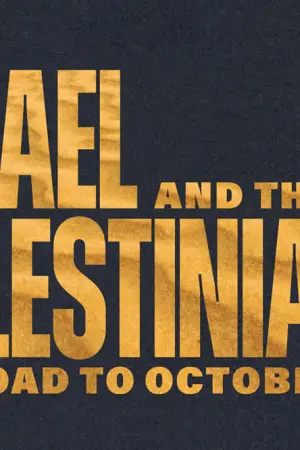 Israel and the Palestinians: The Road to 7th October - Poster